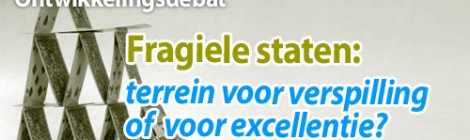 Ontwikkelingsdebat "Fragiele staten: terrein voor verspilling of voor excellentie?"